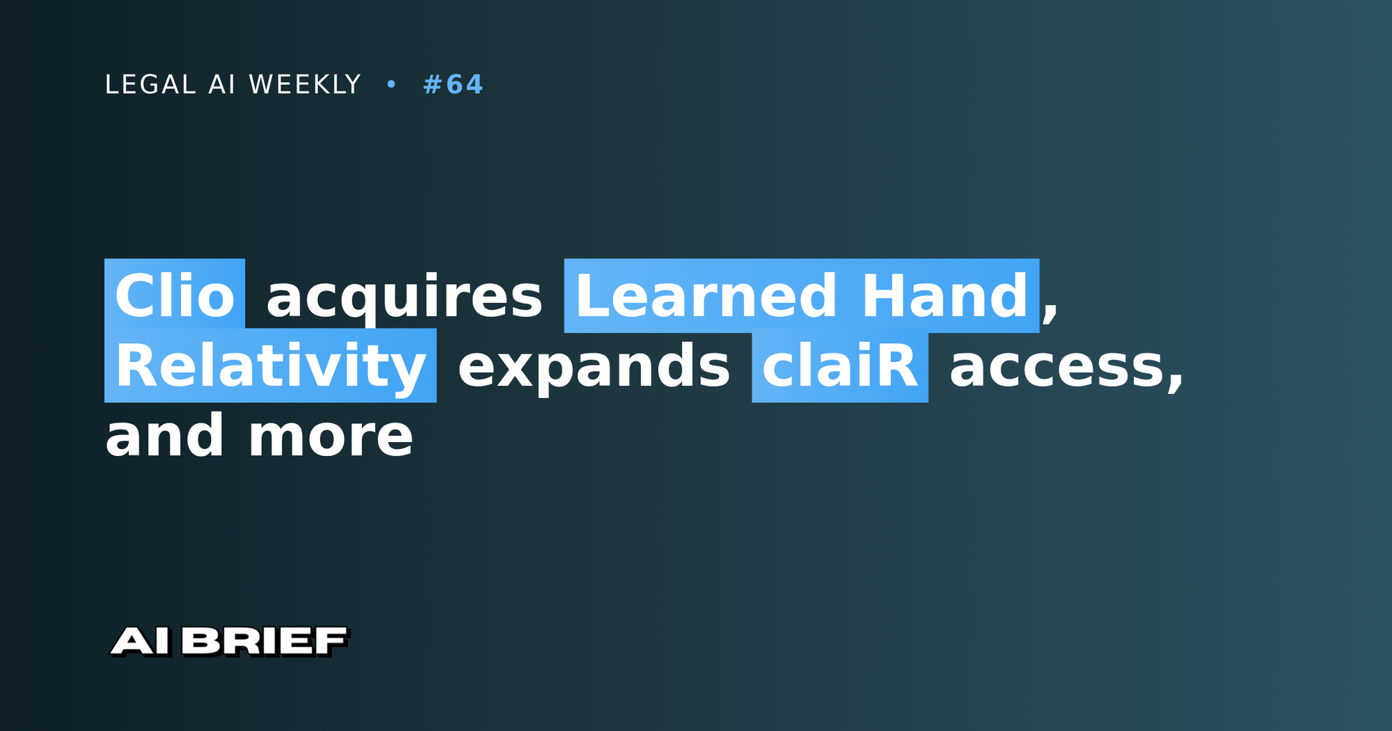 Clio acquires Learned Hand, Relativity expands claiR access, and more - Legal AI Weekly #64
