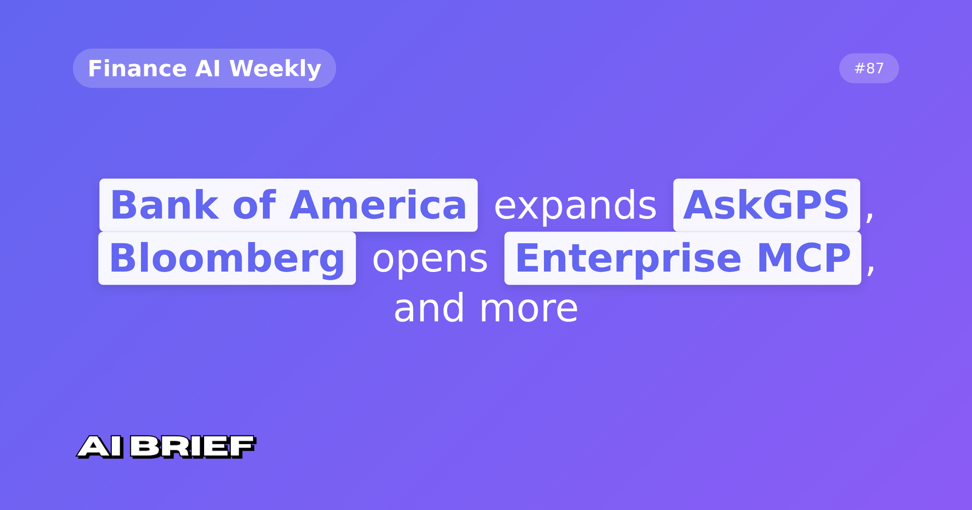 Bank of America expands AskGPS, Bloomberg opens Enterprise MCP, and more - Finance AI Weekly #87