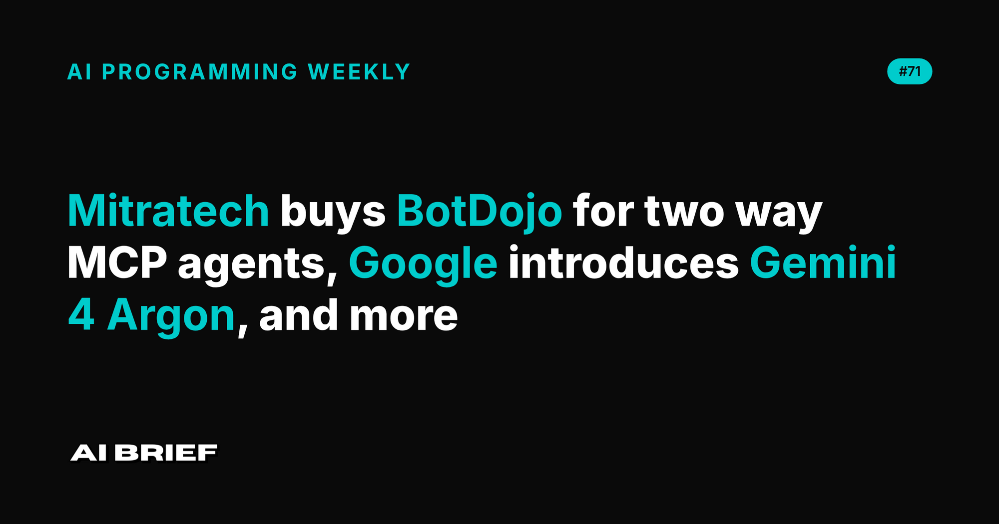 Mitratech buys BotDojo for two way MCP agents, Google introduces Gemini 4 Argon, and more - AI Programming Weekly #71