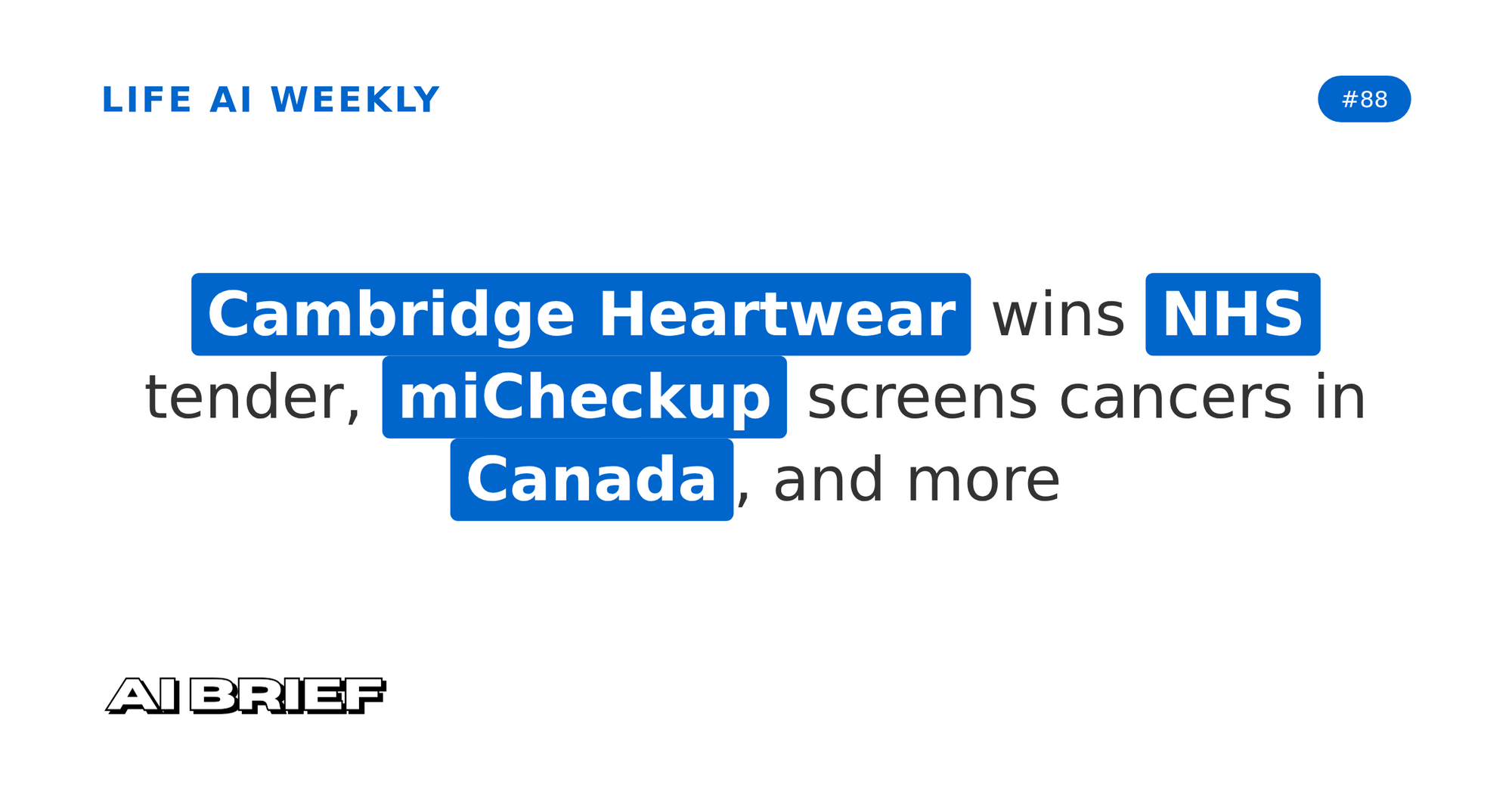 Cambridge Heartwear wins NHS tender, miCheckup screens cancers in Canada, and more - Life AI Weekly #88
