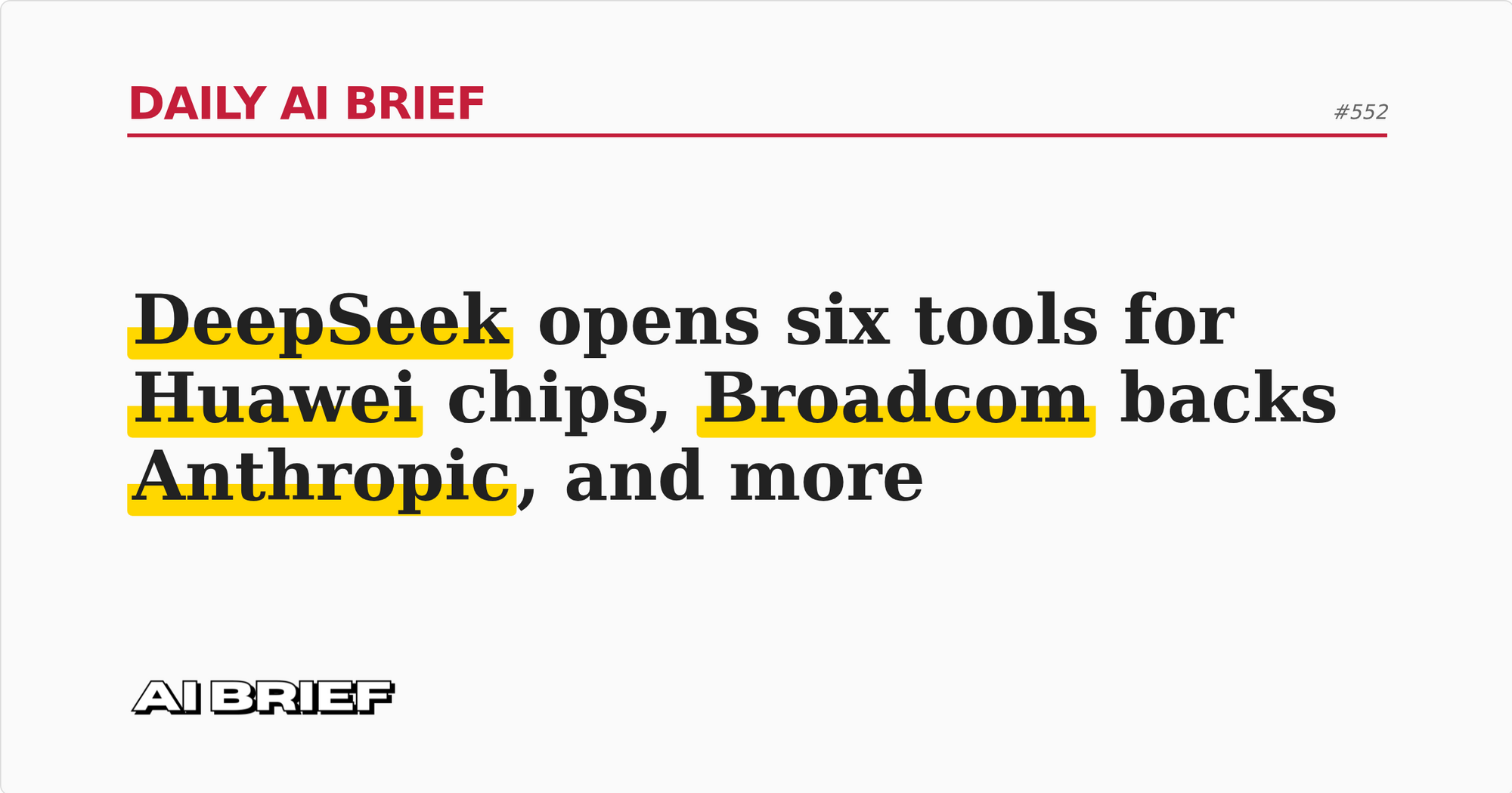 DeepSeek opens six tools for Huawei chips, Broadcom backs Anthropic, and more - Daily AI Brief #552