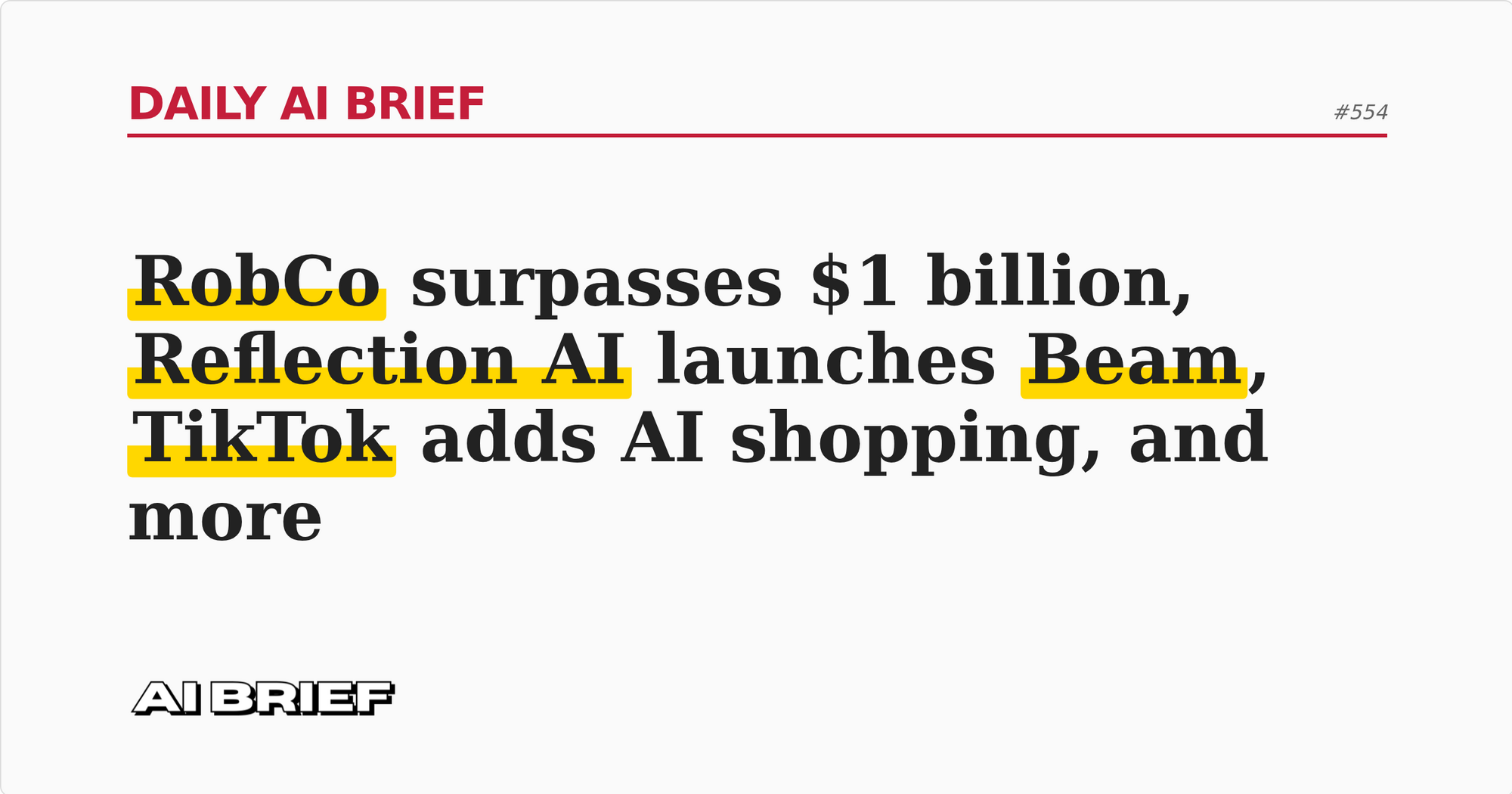 RobCo surpasses $1 billion, Reflection AI launches Beam, TikTok adds AI shopping, and more - Daily AI Brief #554
