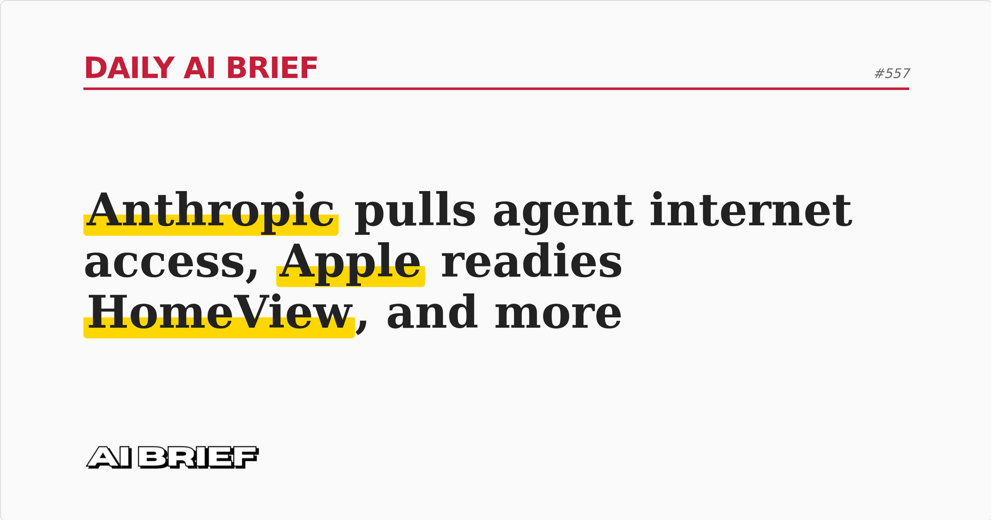Anthropic pulls agent internet access, Apple readies HomeView, and more - Daily AI Brief #557