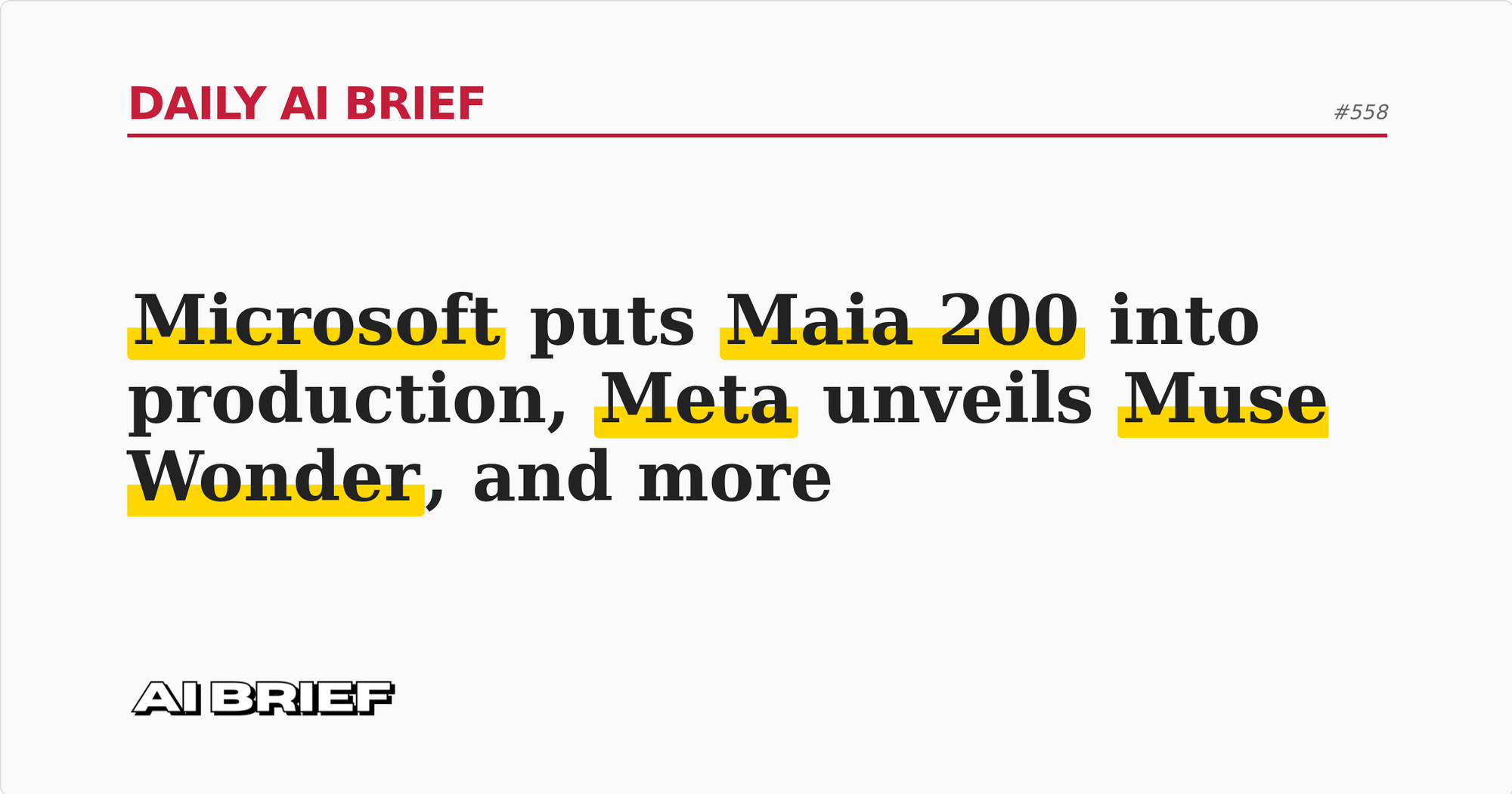 Microsoft puts Maia 200 into production, Meta unveils Muse Wonder, and more - Daily AI Brief #558