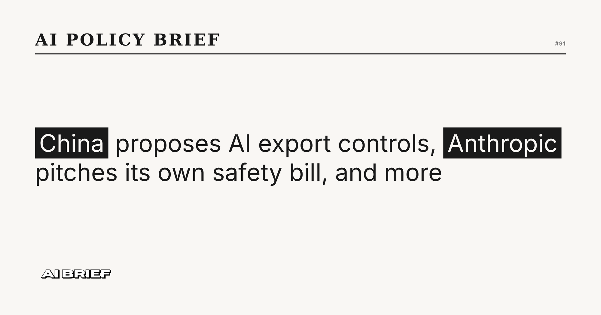 China proposes AI export controls, Anthropic pitches its own safety bill, and more - AI Policy Brief #91