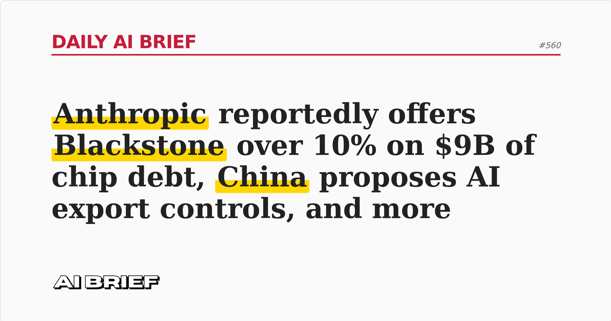 Anthropic reportedly offers Blackstone over 10% on $9B of chip debt, China proposes AI export controls, and more - Daily AI Brief #560