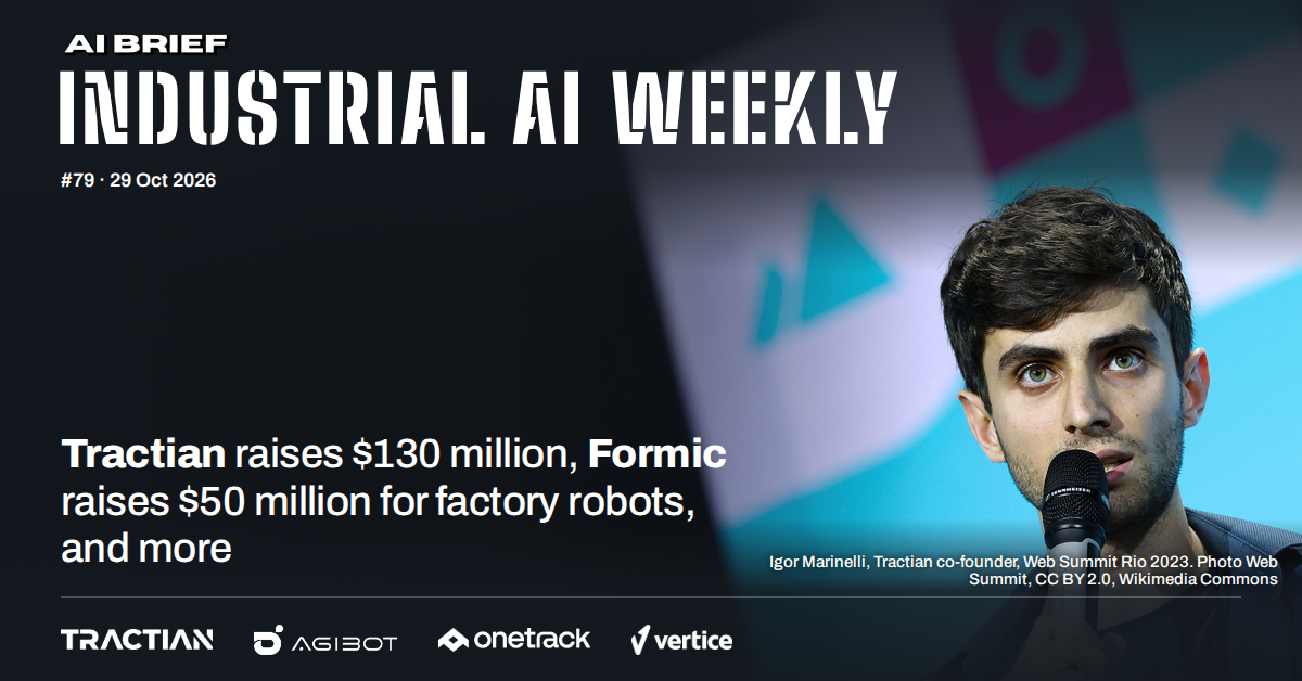 Tractian raises $130 million, Formic raises $50 million for factory robots, and more - Industrial AI Weekly #79