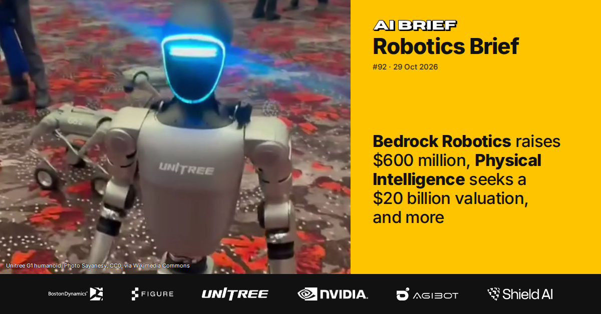 Bedrock Robotics raises $600 million, Physical Intelligence seeks a $20 billion valuation, and more - Robotics Brief #92