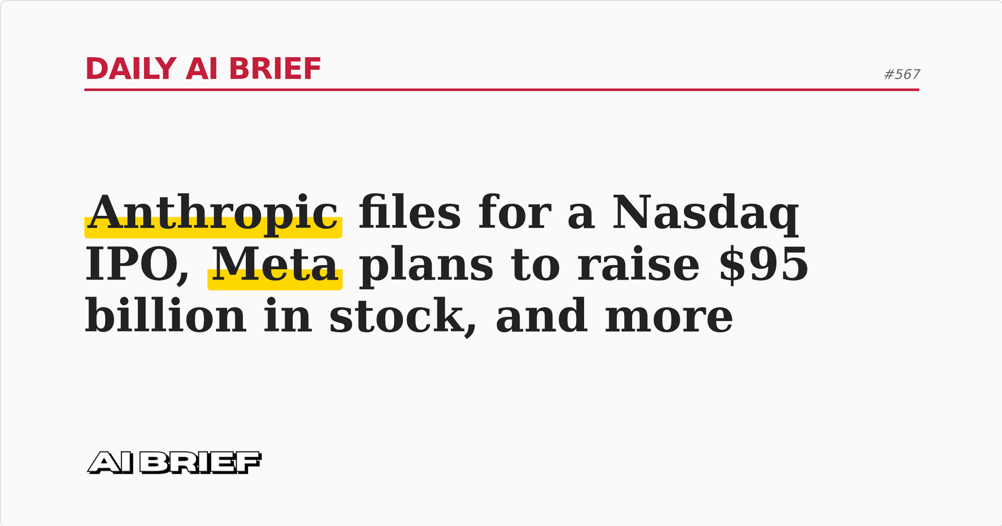 Anthropic files for a Nasdaq IPO, Meta plans to raise $95 billion in stock, and more - Daily AI Brief #567