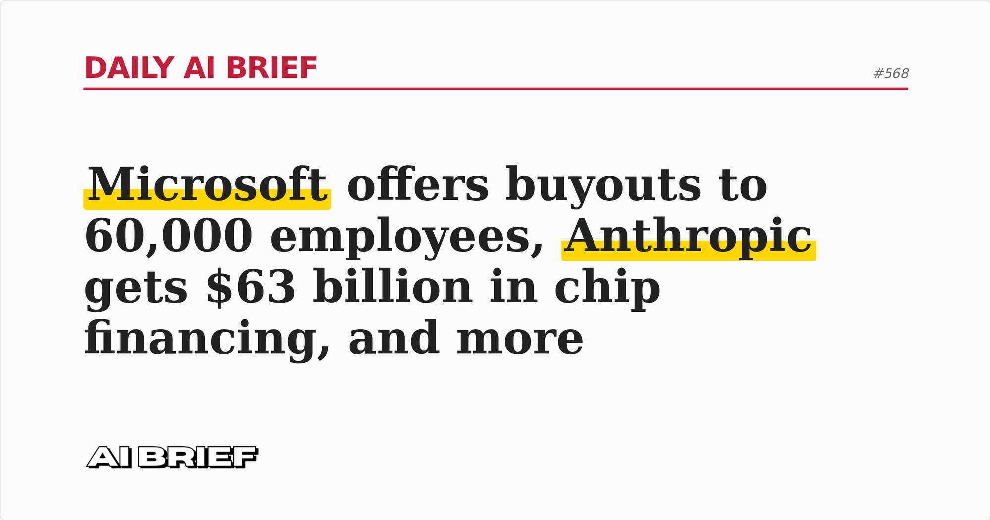 Microsoft offers buyouts to 60,000 employees, Anthropic gets $63 billion in chip financing, and more - Daily AI Brief #568
