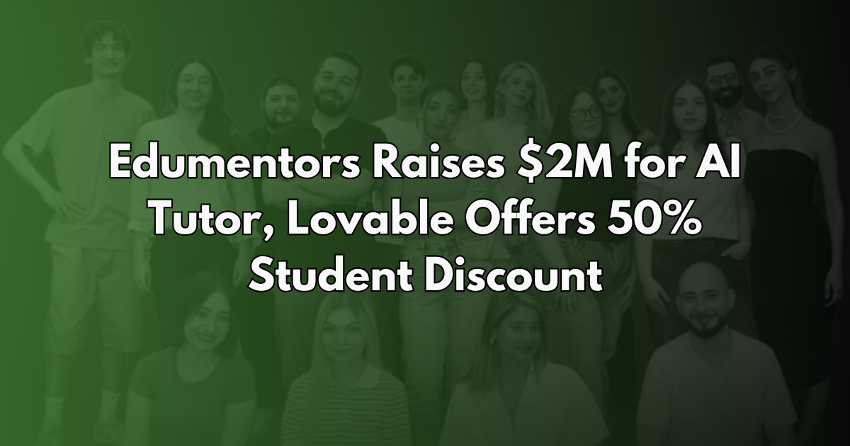 Edumentors Raises $2M for AI Tutor, Lovable Offers 50% Student Discount - AI in Education #20