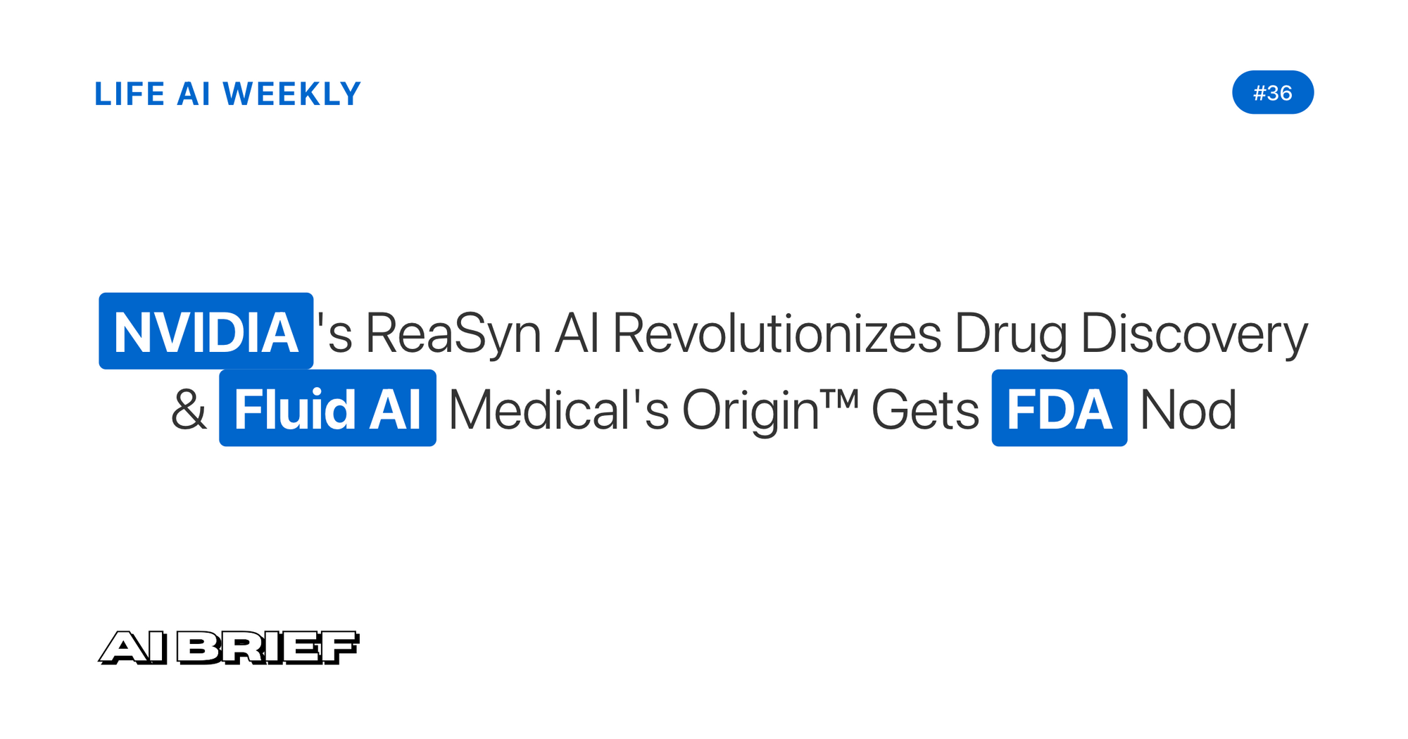 NVIDIA's ReaSyn AI Revolutionizes Drug Discovery & Fluid AI Medical's Origin™ Gets FDA Nod - Life AI Weekly #36