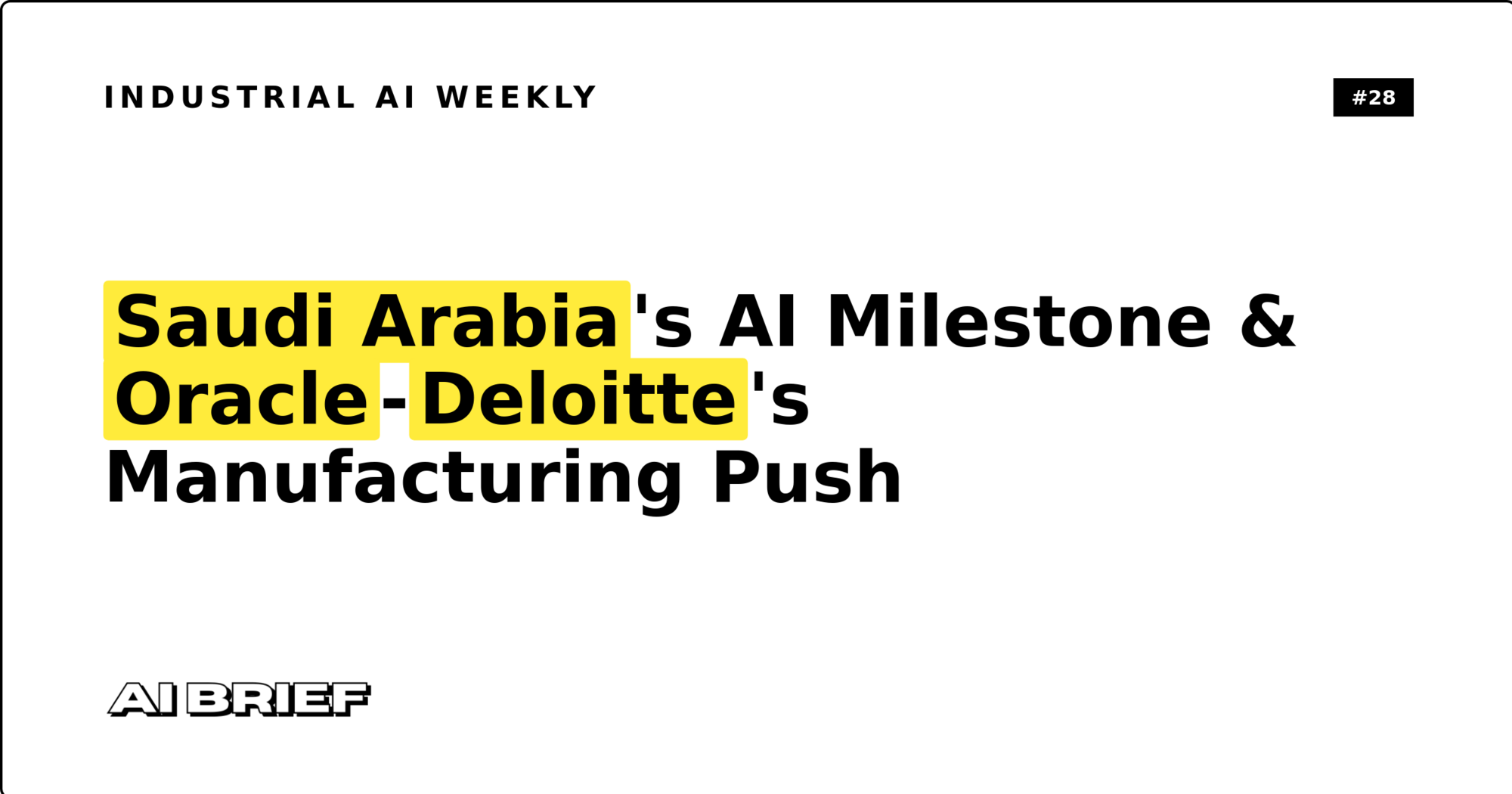 Saudi Arabia's AI Milestone & Oracle-Deloitte's Manufacturing Push - Industrial AI Weekly #28