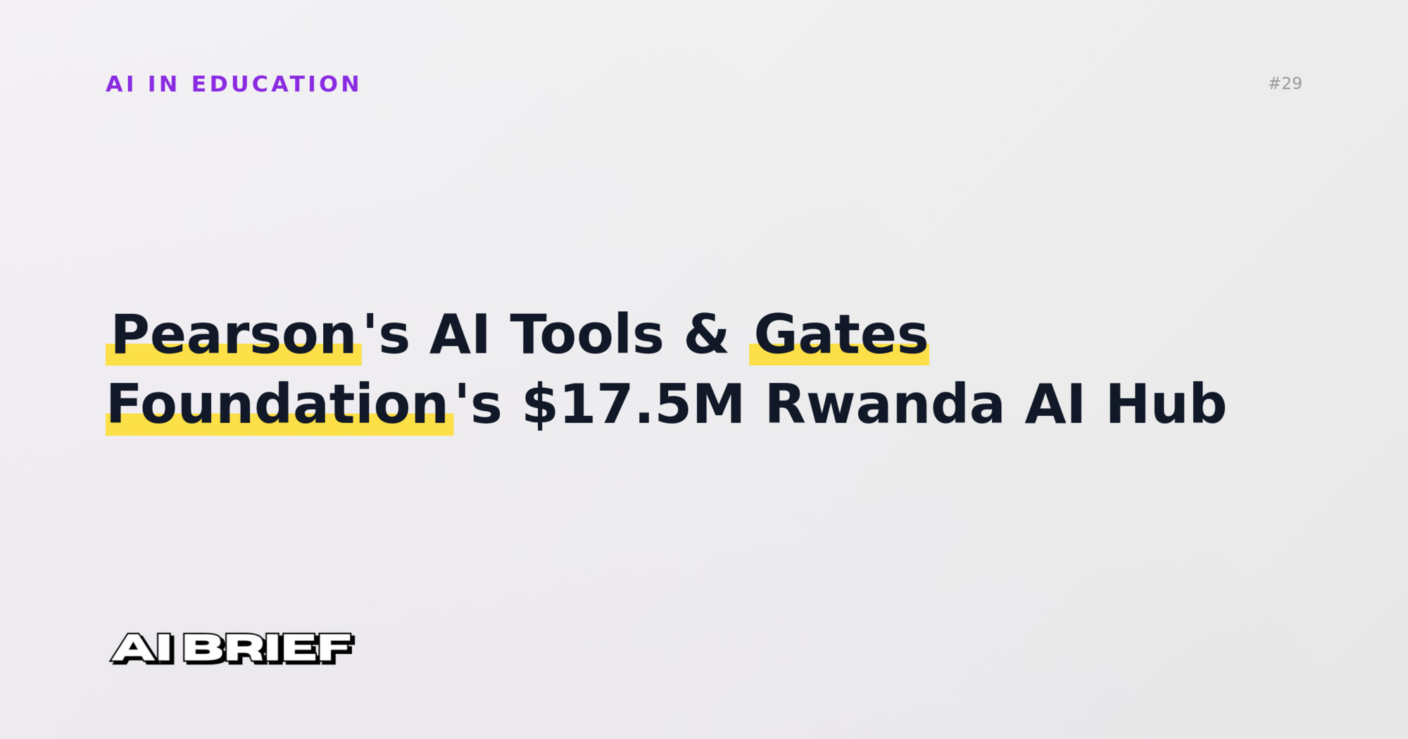 Pearson's AI Tools & Gates Foundation's $17.5M Rwanda AI Hub - AI in Education #29