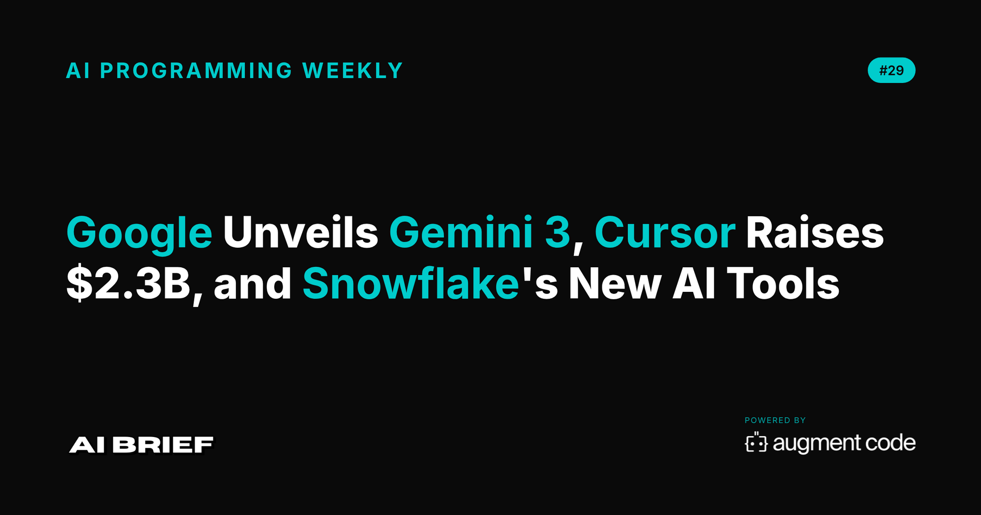 Google Unveils Gemini 3, Cursor Raises $2.3B, and Snowflake's New AI Tools - AI Programming Weekly #29