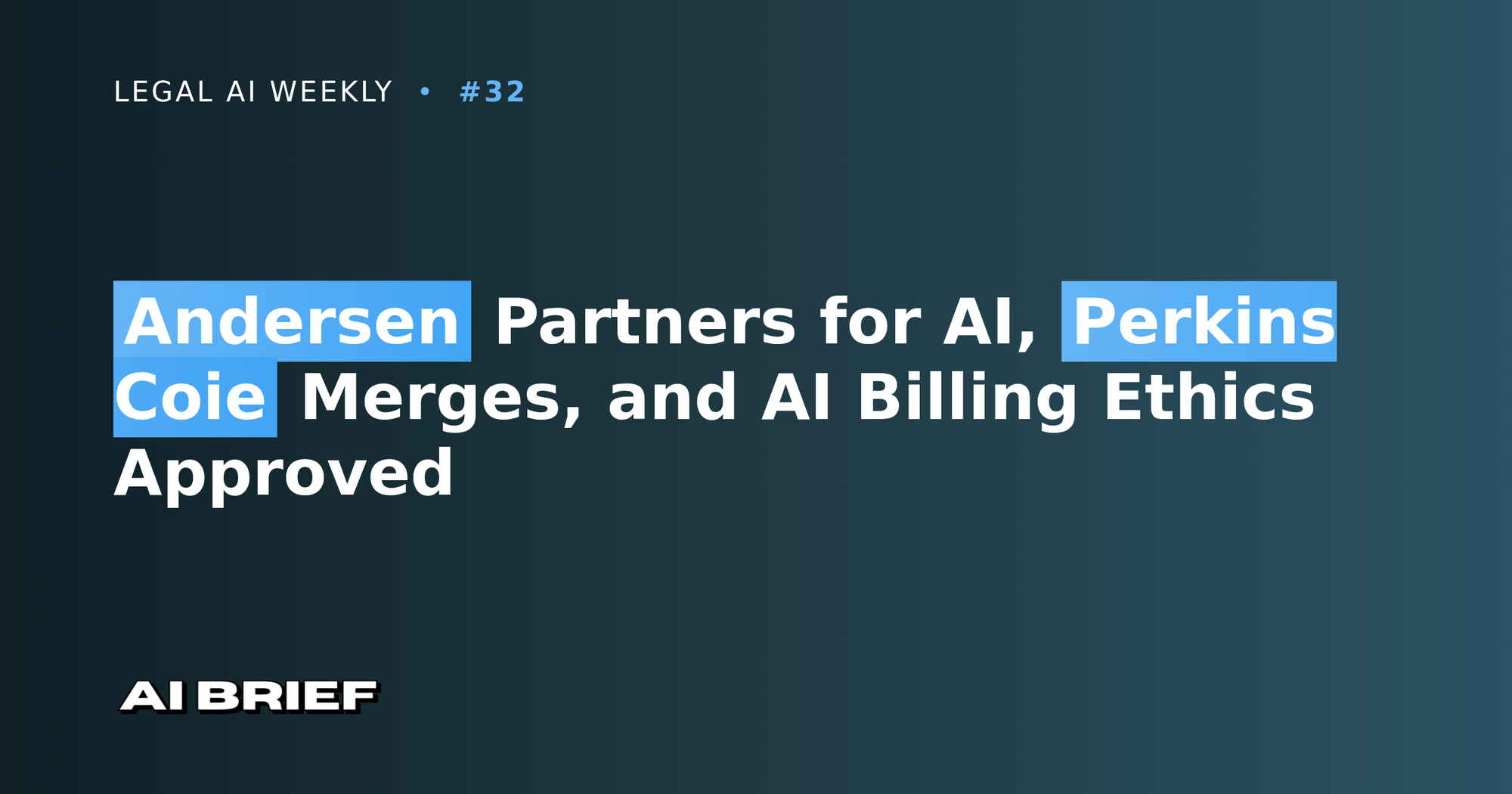 Andersen Partners for AI, Perkins Coie Merges, and AI Billing Ethics Approved - Legal AI Weekly #32