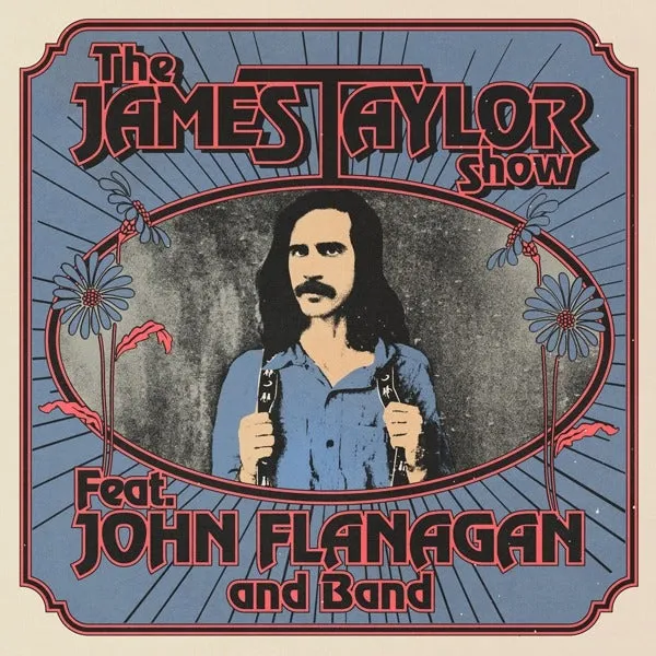 The James Taylor Show - Featuring John Flanagan & Band
