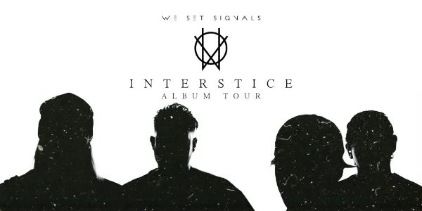 We Set Signals “INTERSTICE” Tour