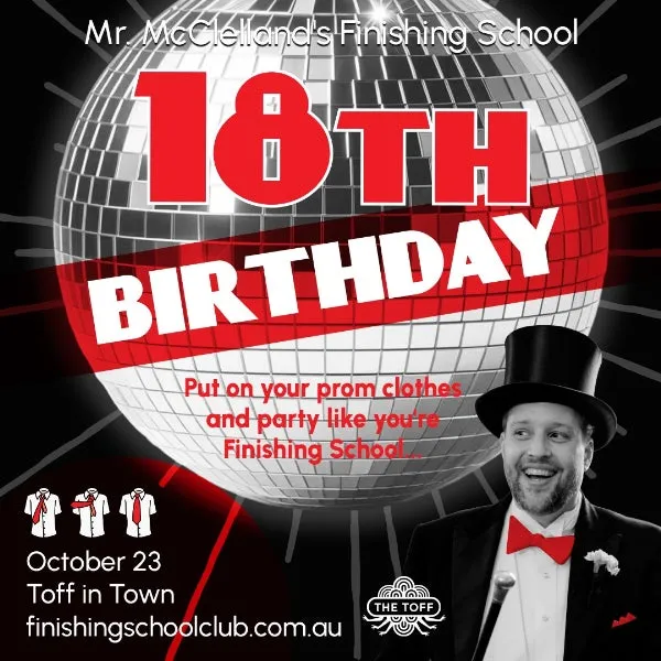 Mr. McClelland's Finishing School's 18th Birthday!