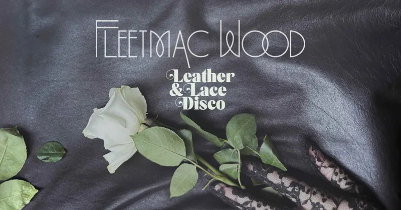 Fleetmac Wood presents Leather & Lace Disco