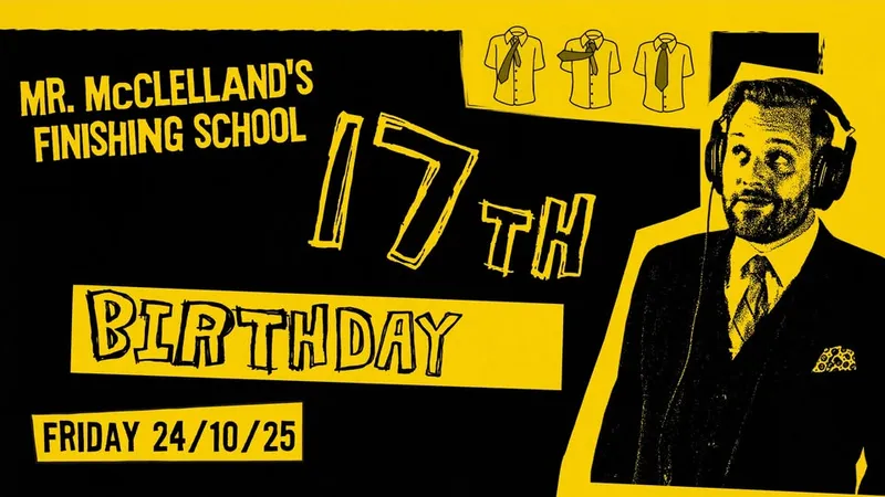 Mr. McClelland’s Finishing School 17th Birthday